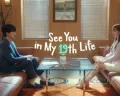 SinopsisSee You in My 19th LifeDrama Korea Terbaru Original tvN, Kapan Tayang Dibintangi Siapa?
